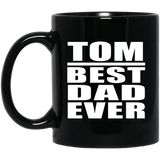 Tom Best Dad Ever - 11 Oz Coffee Mug Black