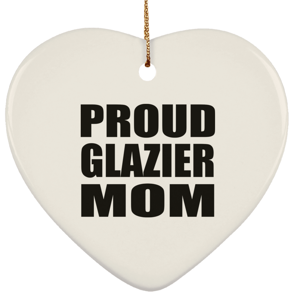 Proud Glazier Mom - Heart Ornament