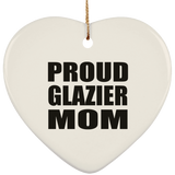 Proud Glazier Mom - Heart Ornament