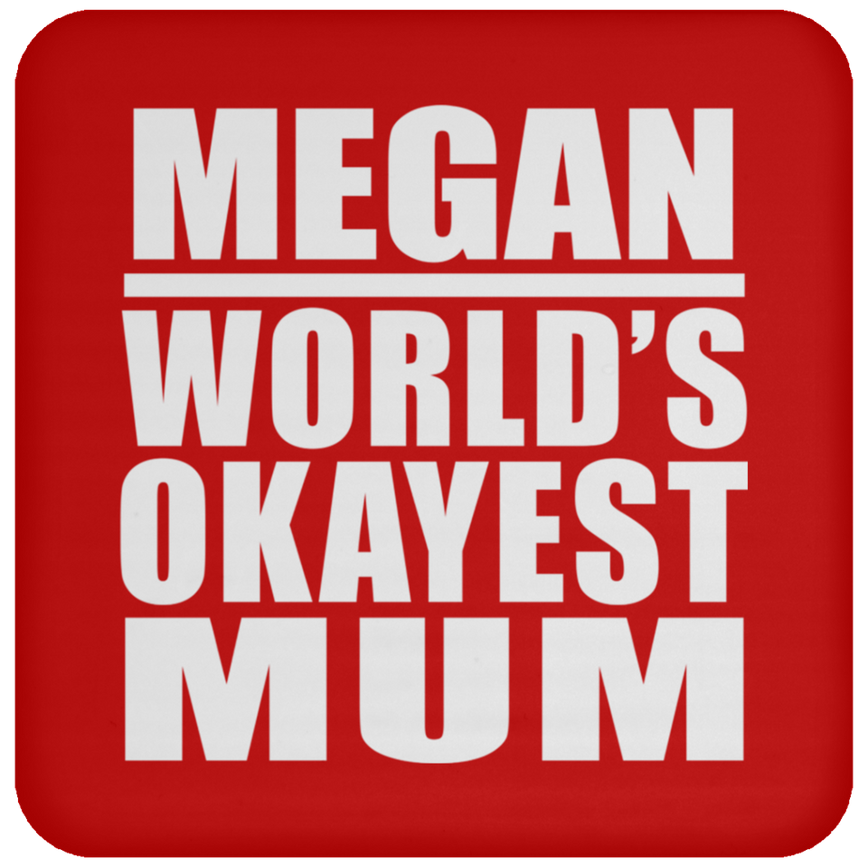 Megan World's Okayest Mum - Drink Coaster