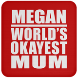 Megan World's Okayest Mum - Drink Coaster