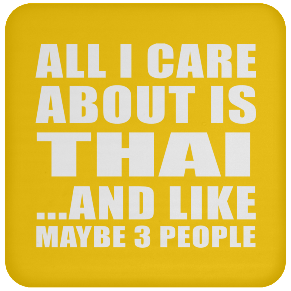 All I Care About Is Thai - Drink Coaster