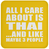 All I Care About Is Thai - Drink Coaster