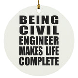 Being Civil Engineer Makes Life Complete - Circle Ornament