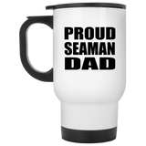 Proud Seaman Dad - White Travel Mug