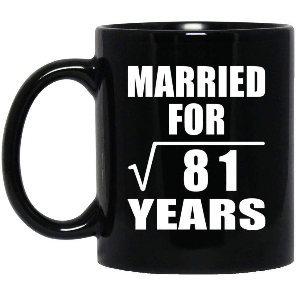 9th Anniversary Married For Square Root of 81 Years - 11oz Coffee Mug Black