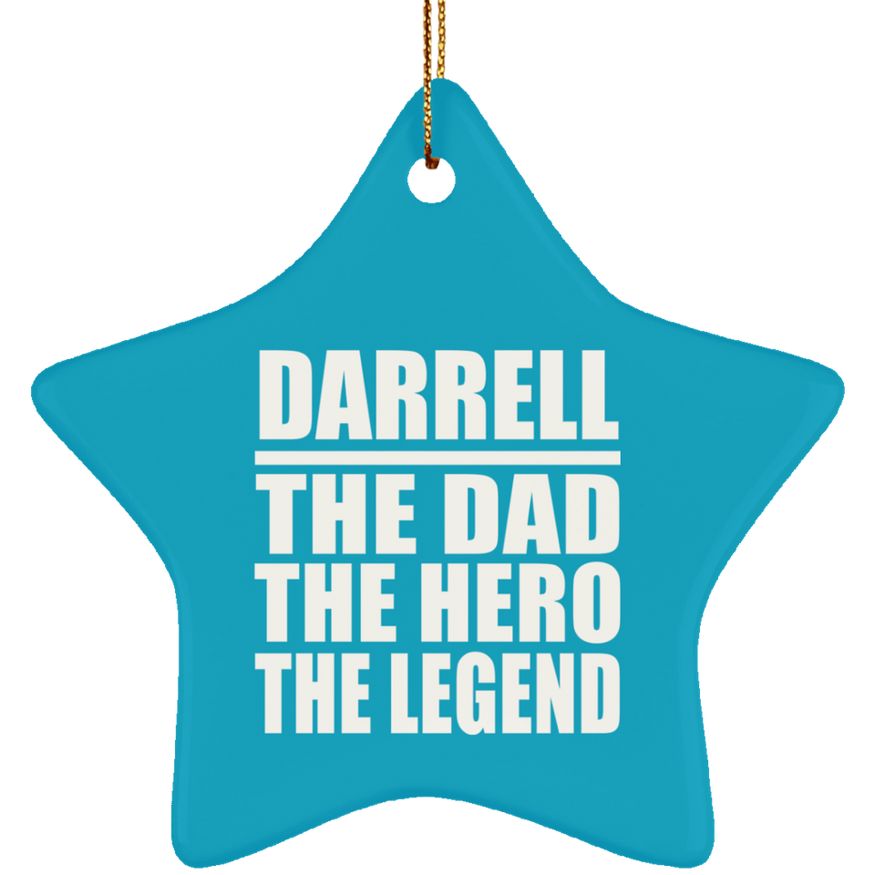 Darrell The Dad The Hero The Legend - Star Ornament