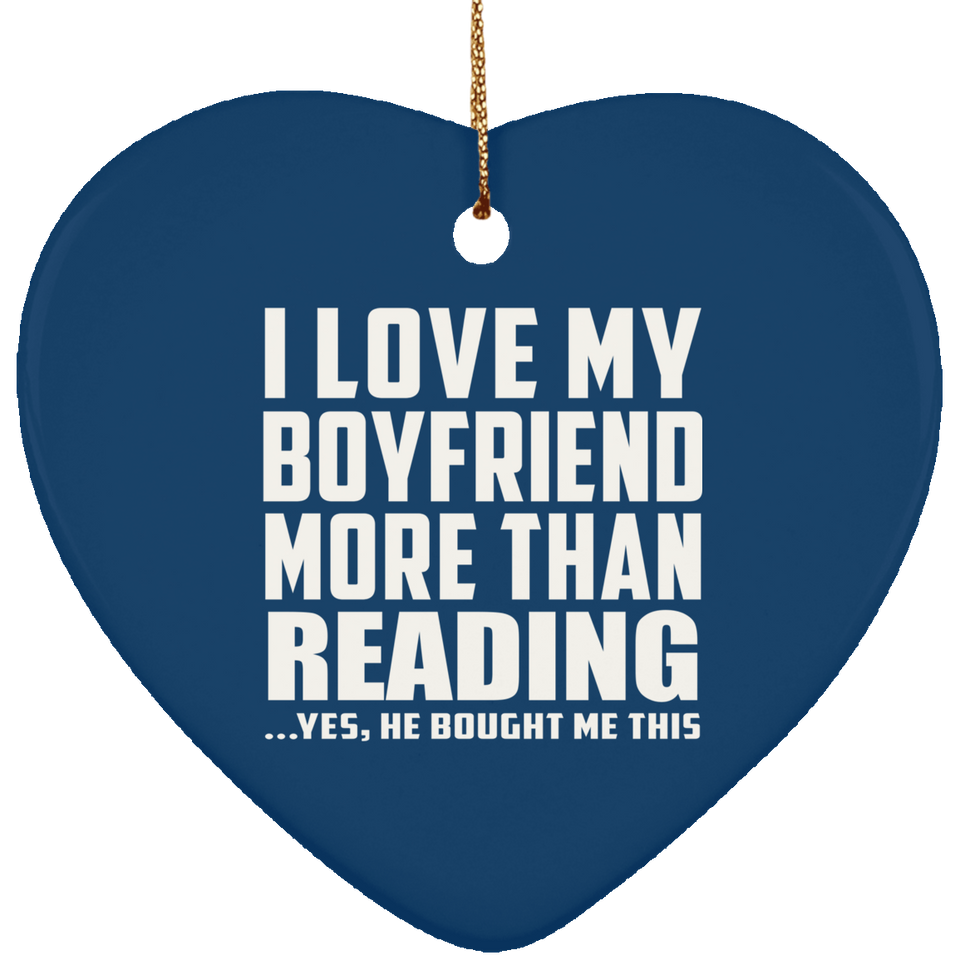 I Love My Boyfriend More Than Reading - Heart Ornament