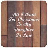 All I Want For Christmas Is My Daughter In Law - Drink Coaster E