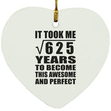 25th Birthday Took Square Root of 625 Years To Awesome - Heart Ornament