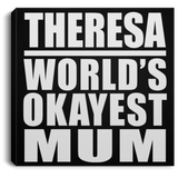 Theresa World's Okayest Mum - Canvas Square