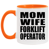 Mom Wife Forklift Operator - 11oz Accent Mug Orange