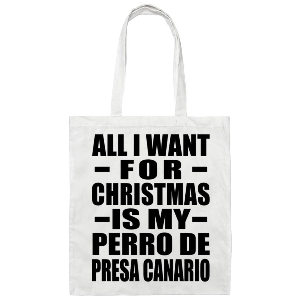 All I Want For Christmas Is My Perro De Presa Canario - Tote Bag White