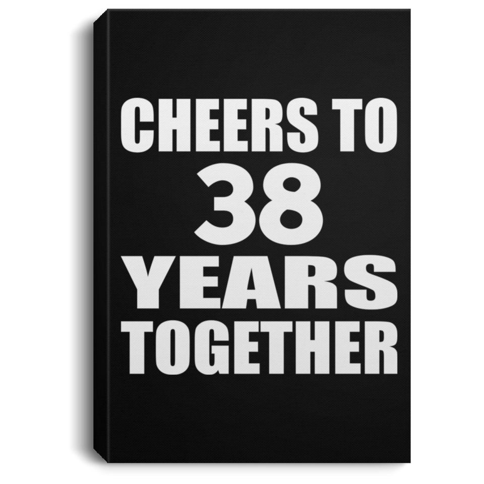 38th Anniversary Cheers To 38 Years Together - Canvas Portrait