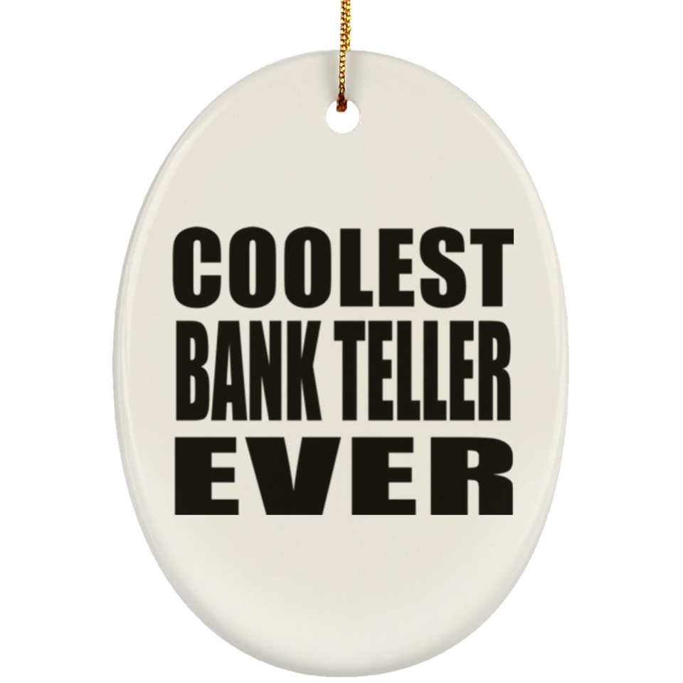 Coolest Bank Teller Ever - Oval Ornament