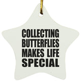 Collecting Butterflies Makes Life Special - Star Ornament