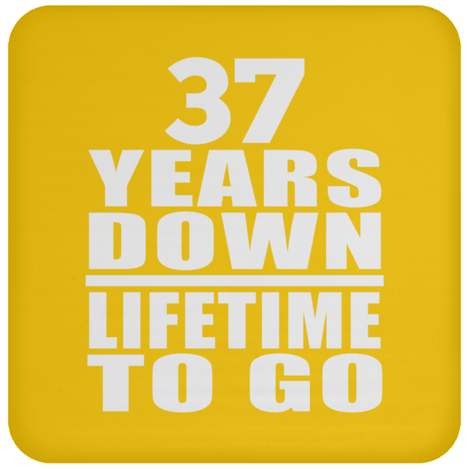 37th Anniversary 37 Years Down Lifetime To Go - Drink Coaster