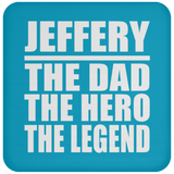 Jeffery The Dad The Hero The Legend - Drink Coaster
