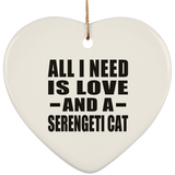 All I Need Is Love And A Serengeti Cat - Heart Ornament