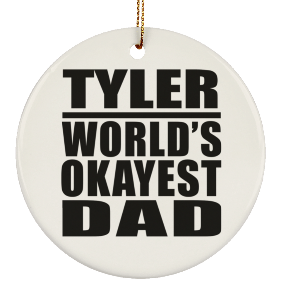 Tyler World's Okayest Dad - Circle Ornament