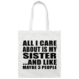 All I Care About Is My Sister - Tote Bag White