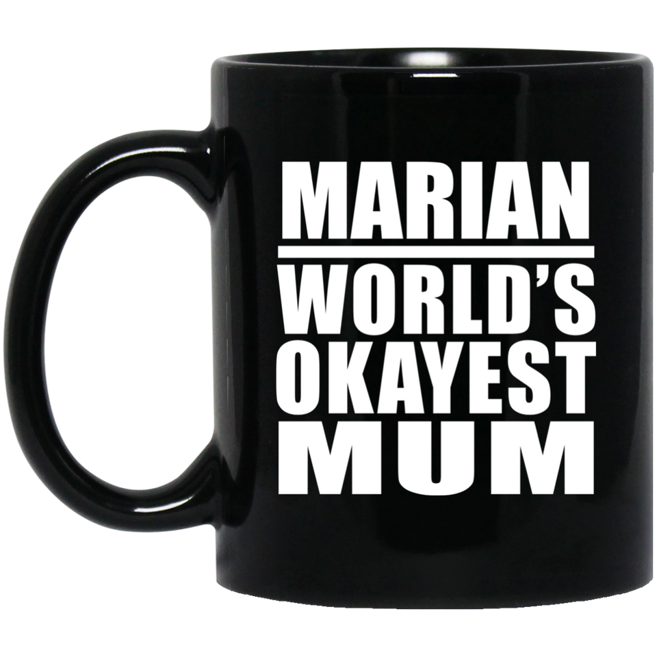 Marian World's Okayest Mum - 11 Oz Coffee Mug Black