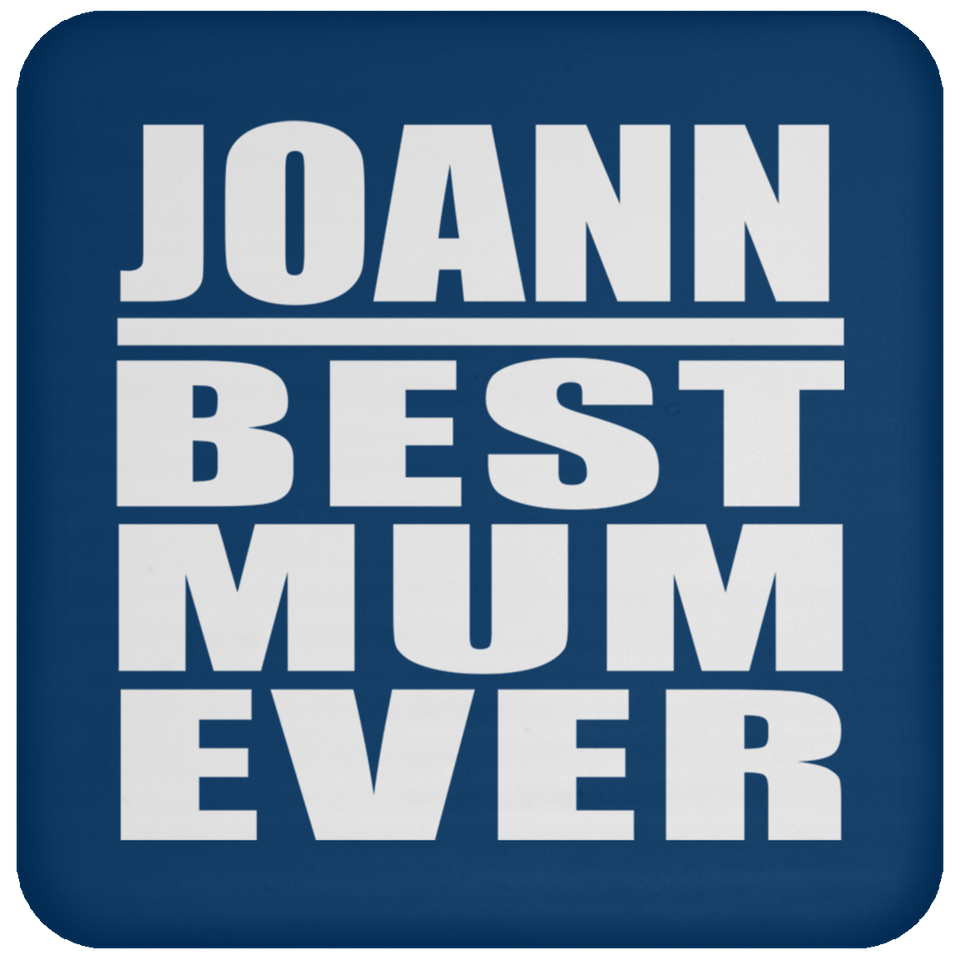 Joann Best Mum Ever - Drink Coaster