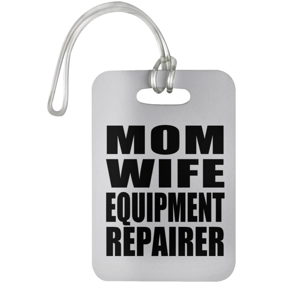 Mom Wife Equipment Repairer - Luggage Bag Tag