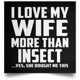I Love My Wife More Than Insect - Poster Square