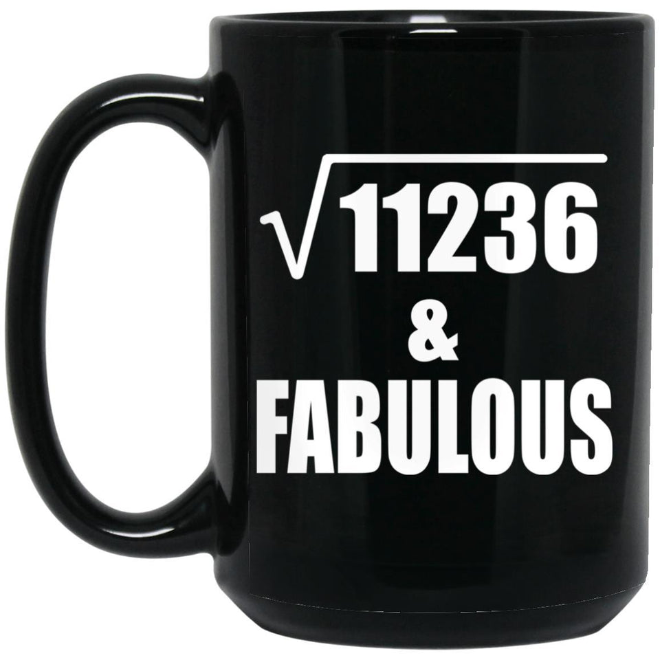 106th Birthday Square Root of 11236 & Fabulous - 15oz Coffee Mug Black