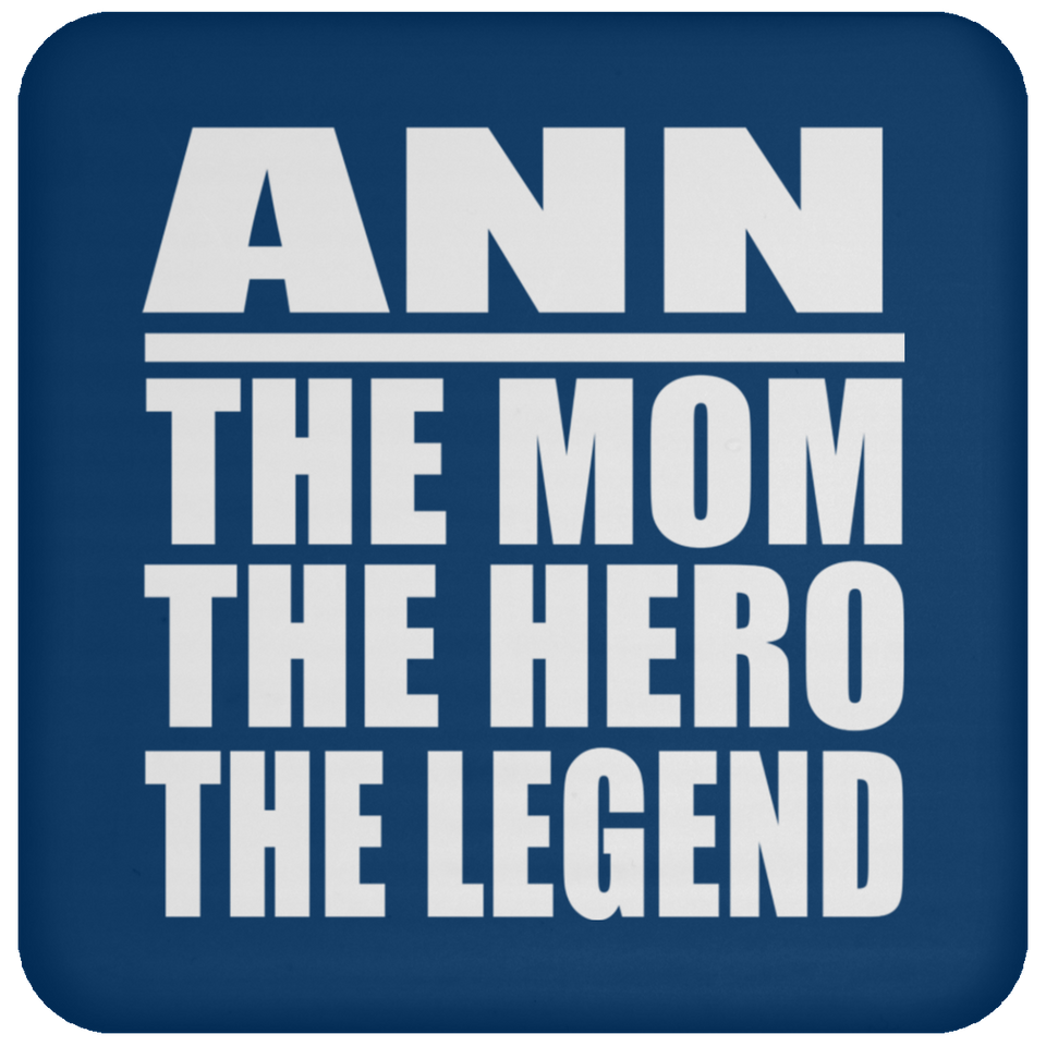 Ann The Mom The Hero The Legend - Drink Coaster