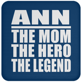 Ann The Mom The Hero The Legend - Drink Coaster