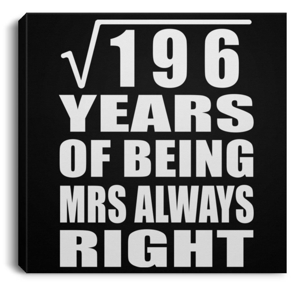 14th Anniversary Square Root of 196 Years Mrs Always Right - Canvas Square