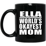 Ella World's Okayest Mom - 11 Oz Coffee Mug Black