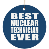 Best Nuclear Technician Ever - Circle Ornament