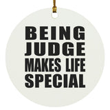 Being Judge Makes Life Special - Circle Ornament