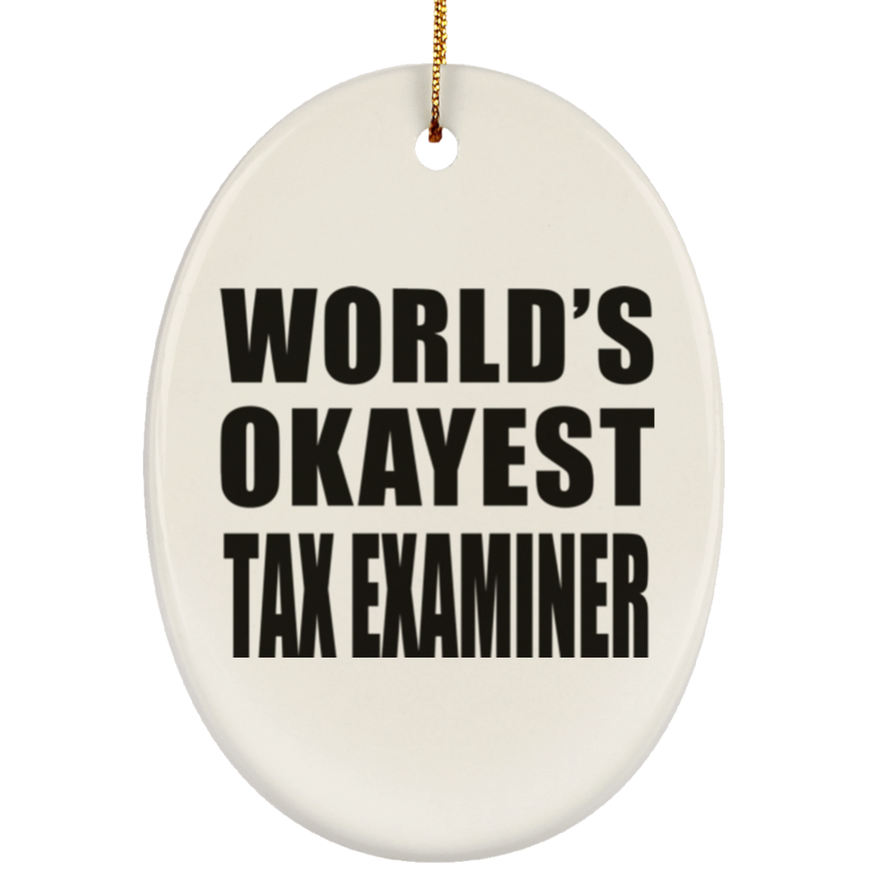 World's Okayest Tax Examiner - Oval Ornament