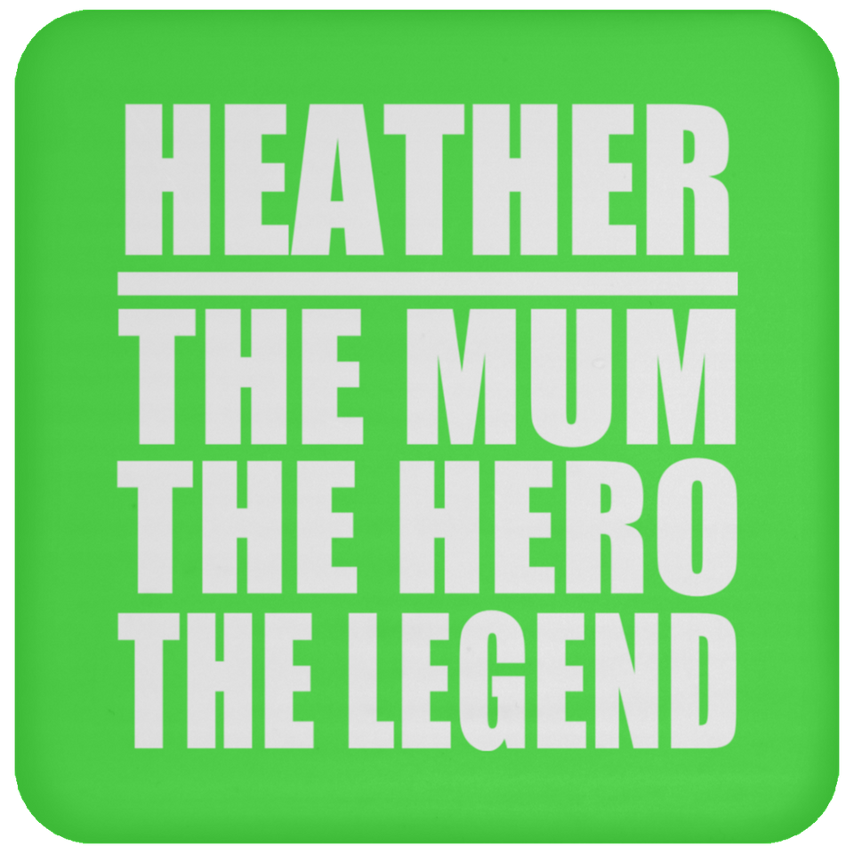 Heather The Mum The Hero The Legend - Drink Coaster