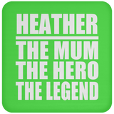 Heather The Mum The Hero The Legend - Drink Coaster