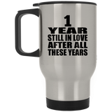 1st Anniversary 1 Year Still In Love After These Years - Silver Travel Mug