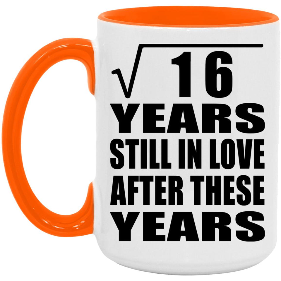 4th Anniversary Square Root of 16 Years Still In Love - 15oz Accent Mug Orange