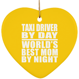 Taxi Driver By Day World's Best Mom By Night - Heart Ornament