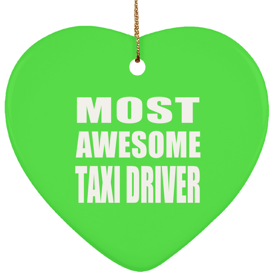 Most Awesome Taxi Driver - Heart Ornament