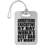 Advertising Executive By Day World's Best Dad By Night - Luggage Bag Tag