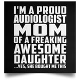 Proud Audiologist Mom Of Awesome Daughter - Poster Square