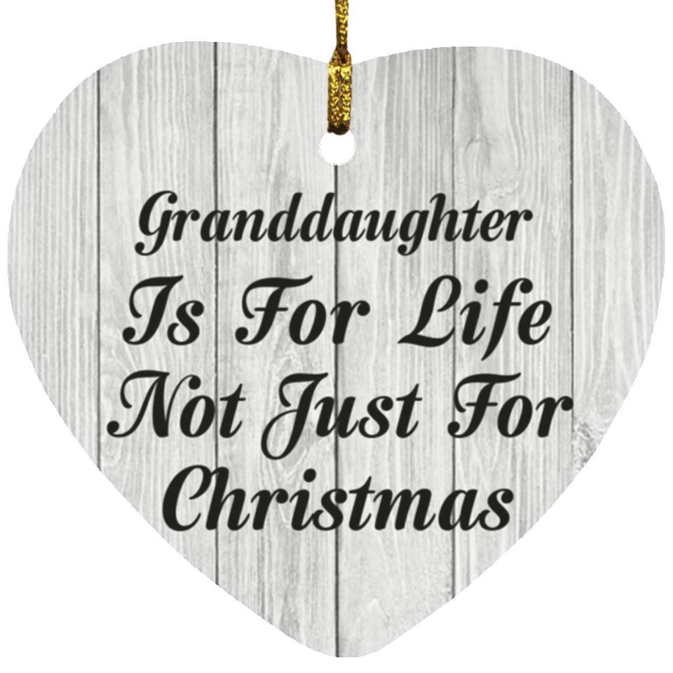 Granddaughter Is For Life Not Just For Christmas - Heart Ornament F