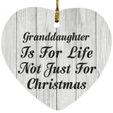 Granddaughter Is For Life Not Just For Christmas - Heart Ornament F
