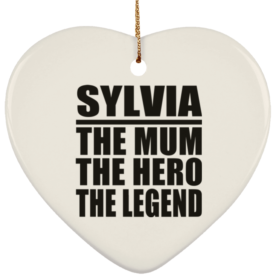 Sylvia The Mum The Hero The Legend - Heart Ornament