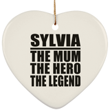 Sylvia The Mum The Hero The Legend - Heart Ornament