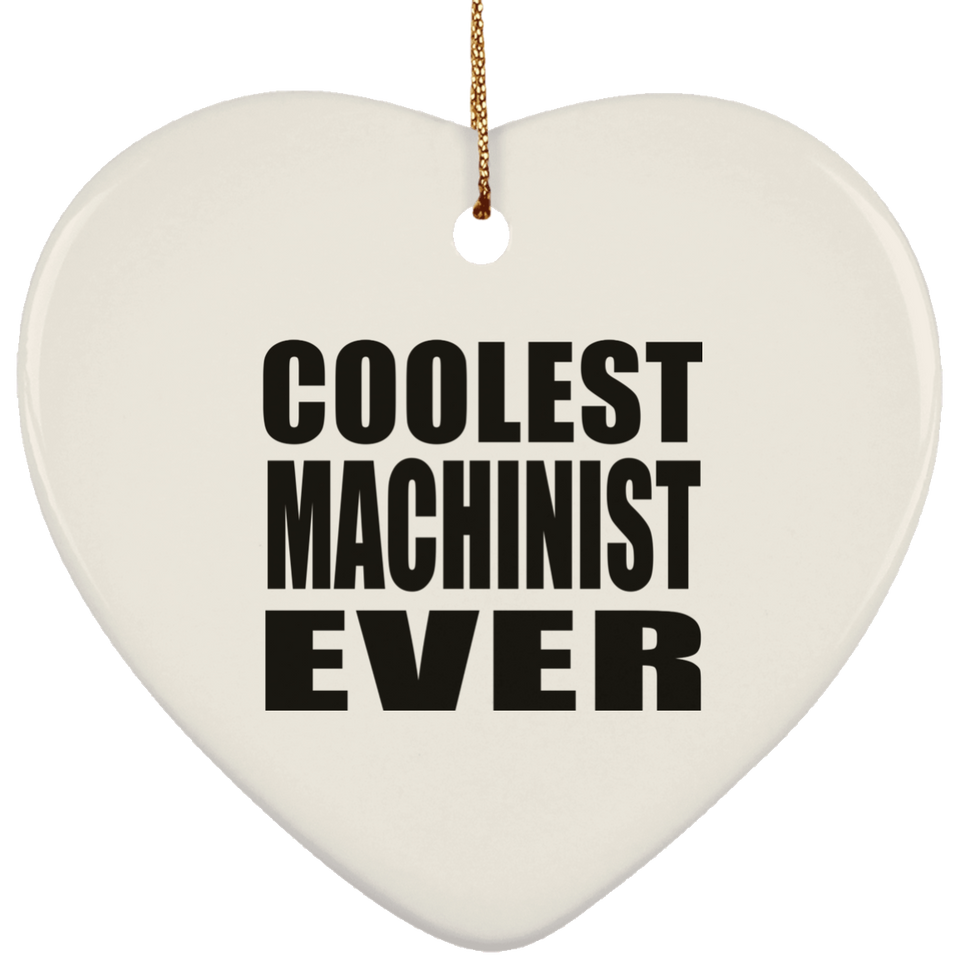 Coolest Machinist Ever - Heart Ornament